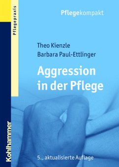 Aggression in der Pflege : Umgangsstrategien für Pflegebedürftige und Pflegepersonal - Kienzle, Theo / Paul-Ettlinger, Barbara