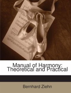 Manual of Harmony: Theoretical and Practical - Ziehn, Bernhard