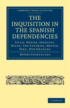 The Inquisition in the Spanish Dependencies - Lea, Henry Charles; Henry Charles, Lea