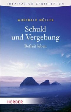 Schuld und Vergebung - Müller, Wunibald