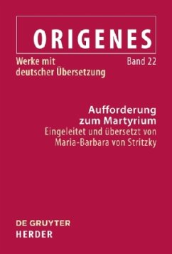 Aufforderung zum Martyrium / Werke mit deutscher Übersetzung 22 - Origenes