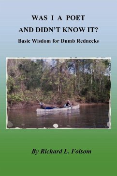 WAS I A POET AND DIDN'T KNOW IT? Basic Wisdom for Dumb Rednecks - Folsom, Richard L.