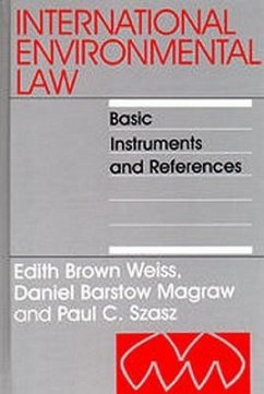 International Environmental Law: Basic Instruments and References - Brown Weiss, Edith; Magraw, Daniel Barstow; Szasz, Paul C