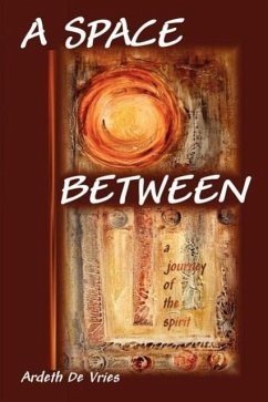 A Space Between: A Journey of the Spirit - De Vries, Ardeth