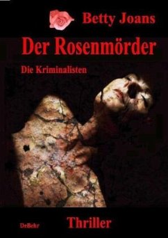 Der Rosenmörder - Die Kriminalisten - Thriller - Joans, Betty