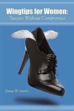 Wingtips for Women: Success Without Compromise - Morris, Emma W.