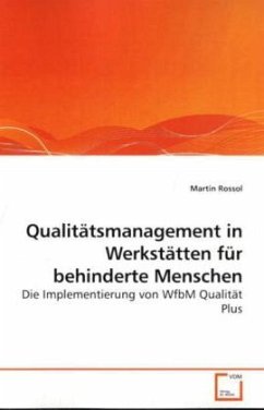 Qualitätsmanagement in Werkstätten für behinderte Menschen - Rossol, Martin