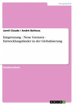 Entgrenzung - Neue Grenzen - Entwicklungsländer in der Globalisierung - Batteux, André;Claude, Jamil