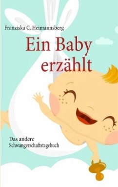 Ein Baby erzählt - Heimannsberg, Franziska C.