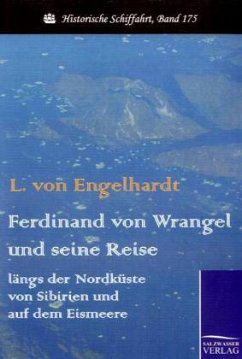 Ferdinand von Wrangel und seine Reise längs der Nordküste von Sibirien und auf dem Eismeere - Engelhardt, Lisa von