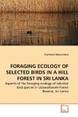 FORAGING ECOLOGY OF SELECTED BIRDS IN A HILL FOREST IN SRI LANKA