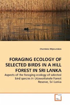 FORAGING ECOLOGY OF SELECTED BIRDS IN A HILL FOREST IN SRI LANKA - Wijesundara, Chaminda