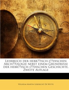 Lehrbuch Der Hebräisch-Jüdischen Archäologie Nebst Einem Grundrisse Der Hebräisch-Jüdischen Geschichte - De Wette, Wilhelm Martin Leberecht