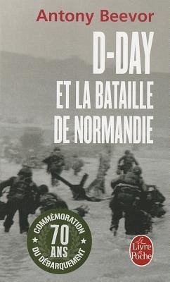 D-Day Et La Bataille de Normandie - Beevor, Antony