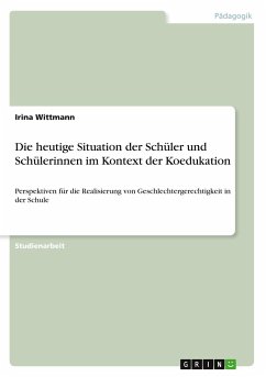 Die heutige Situation der Schüler und Schülerinnen im Kontext der Koedukation - Wittmann, Irina