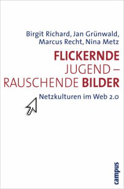 Flickernde Jugend - rauschende Bilder - Richard, Birgit;Grünwald, Jan G.;Recht, Marcus