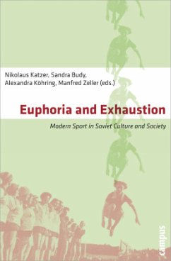 Euphoria and Exhaustion - Modern Sport in Soviet Culture and Society; . - Euphoria and Exhaustion