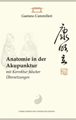 Anatomie in der Akupunktur mit Korrektur falscher Übersetzungen - Cammilleri, Gaetano