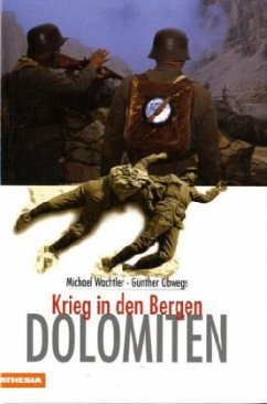 Dolomiten, Krieg in den Bergen - Wachtler, Michael; Obwegs, Günther