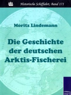 Die Geschichte der deutschen Arktis-Fischerei - Lindemann, Moritz