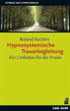 Hypnosystemische Trauerbegleitung - Kachler, Roland