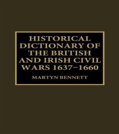 Historical Dictionary of the British and Irish Civil Wars 1637-16 - Martyn, Bennett