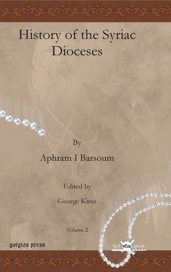 Barsoum, A: History of the Syriac Dioceses (Publications of the Archdiocese of the Syriac Orthodox Churc, Band 3)