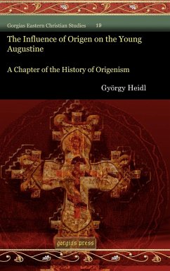 The Influence of Origen on the Young Augustine - Heidl, Gyrgy; Heidl, Gyorgy