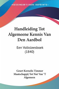 Handleiding Tot Algemeene Kennis Van Den Aardbol - Timmer, Geurt Kornelis; Algemeen, Maatschappij Tot Nut van 'T
