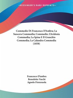 Commedie Di Francesco D'Ambra; La Suocera Commedia; Commedie; L'Aridosia Commedia; La Spina E Il Granchio Commedia; La Calandra Commedia (1858)