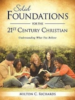 Solid Foundations for the 21st Century Christian - Richards, Milton C.