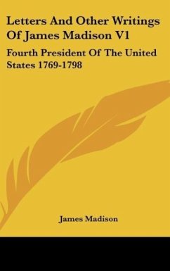 Letters And Other Writings Of James Madison V1