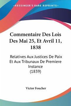 Commentaire Des Lois Des Mai 25, Et Avril 11, 1838 - Foucher, Victor