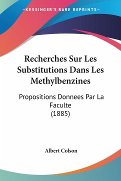 Recherches Sur Les Substitutions Dans Les Methylbenzines - Colson, Albert