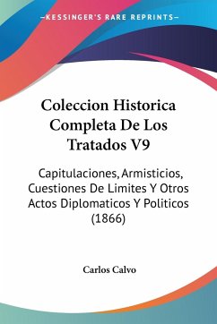 Coleccion Historica Completa De Los Tratados V9 - Calvo, Carlos