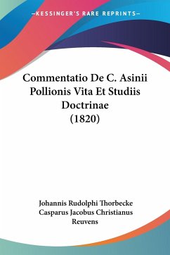 Commentatio De C. Asinii Pollionis Vita Et Studiis Doctrinae (1820)