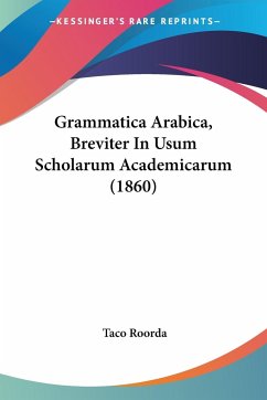 Grammatica Arabica, Breviter In Usum Scholarum Academicarum (1860) - Roorda, Taco