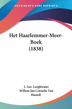 Het Haarlemmer-Meer-Boek (1838) - Leeghwater, J. Asz.; Hasselt, Willem Jan Cornelis van