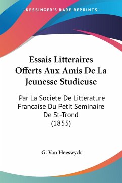 Essais Litteraires Offerts Aux Amis De La Jeunesse Studieuse