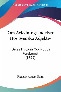 Om Avledningsandelser Hos Svenska Adjektiv - Tamm, Frederik August