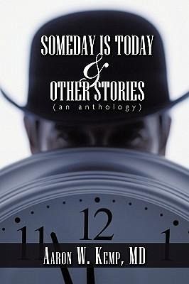 Someday Is Today and Other Stories Someday Is Today and Other Stories