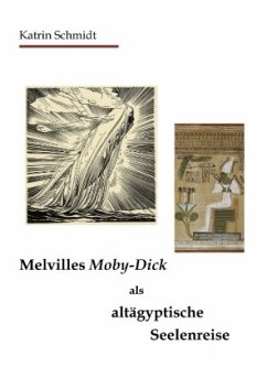 Melvilles Moby-Dick als altägyptische Seelenreise - Schmidt, Katrin