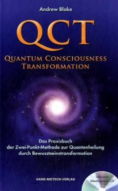 Das Praxisbuch der Zwei-Punkt-Medthode zur Quantenheilung durch Bewusstseinstransformation, m. Audio-CD / QCT, Quantum Consciousness Transformation Bd.1 - Blake, Andrew