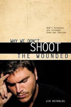 Why We Don't Shoot the Wounded - Reynolds, Jim
