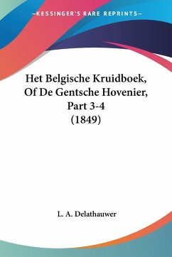 Het Belgische Kruidboek, Of De Gentsche Hovenier, Part 3-4 (1849)