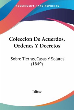 Coleccion De Acuerdos, Ordenes Y Decretos