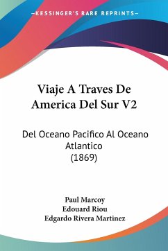 Viaje A Traves De America Del Sur V2 - Marcoy, Paul