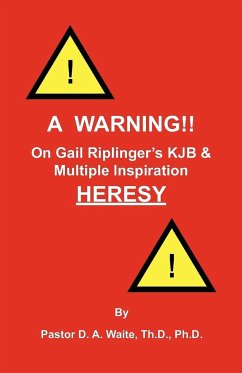 A Warning!! On Gail Riplinger's KJB & Multiple Inspiration Heresy - Waite, D. A.