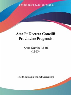 Acta Et Decreta Concilii Provinciae Pragensis - Schwarzenberg, Friedrich Joseph Von