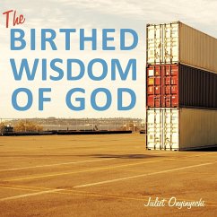 The Birthed Wisdom of God - Onyinyechi, Juliet